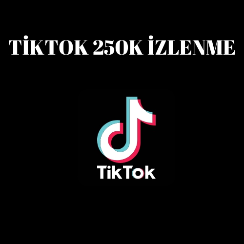  Tiktok 250K İzlenme